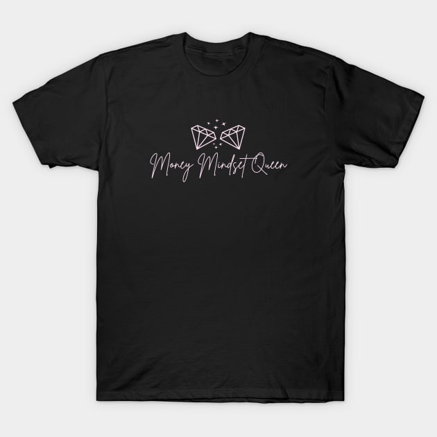 Money Mindset Queen T-Shirt by Money Mindset Queen